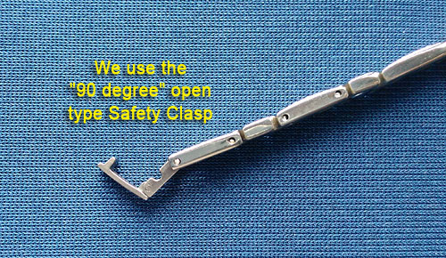 We use the 90 degree open type Safety Clasp and not conventional Fully-Open Type Clasp to prevent bracelet from drop out accidentally